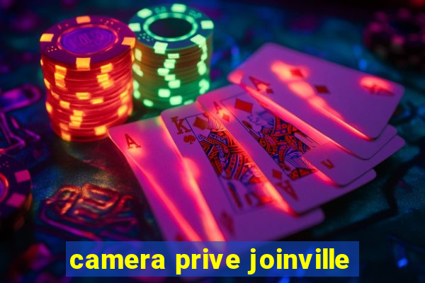 camera prive joinville